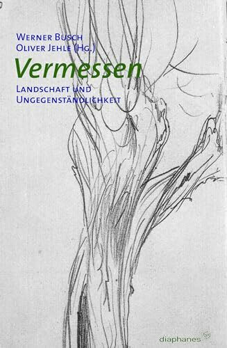 Vermessen: Landschaft und Ungegenständlichkeit (hors série)