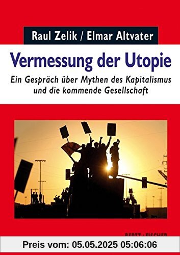 Vermessung der Utopie: Ein Gespräch über Mythen des Kapitalismus und die kommende Gesellschaft (Realität der Utopie, Band 1)