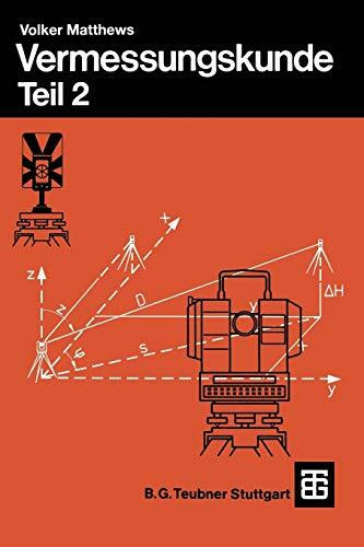 Vermessungskunde: Fachgebiete Architektur - Bauingenieurwesen - Vermessungswesen. Teil 2 (Germ...