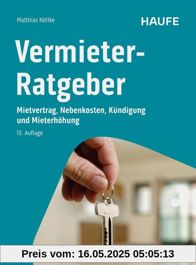 Vermieter-Ratgeber: Mietvertrag, Nebenkosten, Kündigung und Mieterhöhung (Haufe Fachbuch)