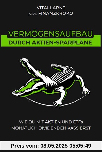Vermögensaufbau durch Aktien-Sparpläne: Wie du mit Aktien und ETFs monatlich Dividenden kassierst. - Finanzen, Börse & Aktien Buch - Geldanlage mit Finanzkroko