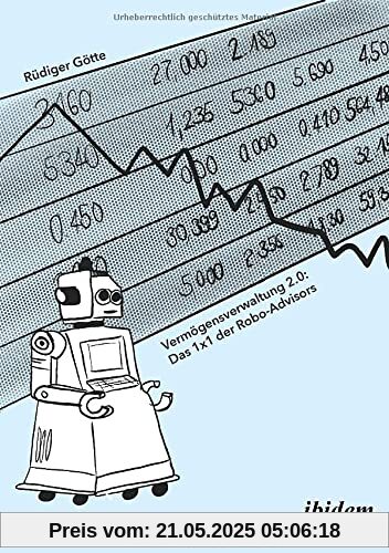 Vermögensverwaltung 2.0: Das 1x1 der Robo-Advisors Vermögensverwaltung 2.0: Das 1x1 der Robo-Advisors