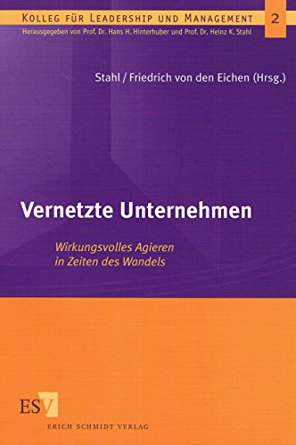 Vernetzte Unternehmen: Wirkungsvolles Agieren in Zeiten des Wandels (Kolleg für Leadership und Management) von Schmidt, Erich Verlag