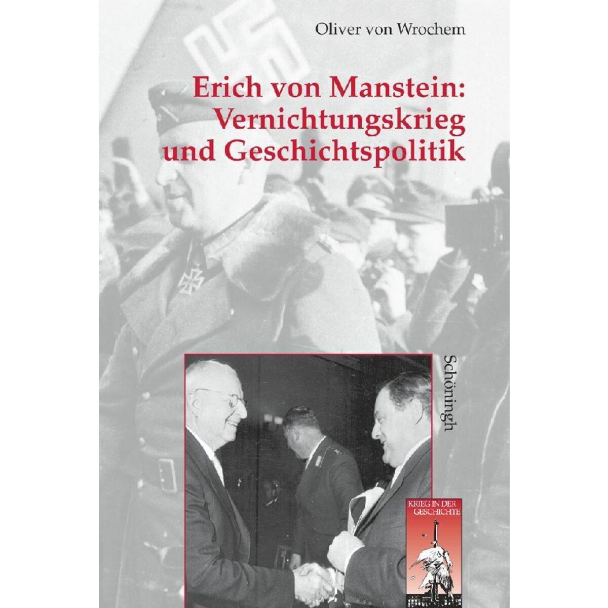 Vernichtungskrieg und Geschichtspolitik: Erich von Manstein von Brill I  Schoeningh