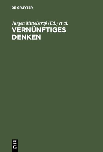 Vernünftiges Denken: Studien zur praktischen Philosophie und Wissenschaftstheorie von de Gruyter