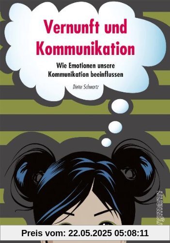 Vernunft und Kommunikation: Die Ellis-Methode - Vernunft einsetzen, besser kommunizieren Vernunft und Kommunikation: Die Ellis-Methode - Vernunft einsetzen, besser kommunizieren