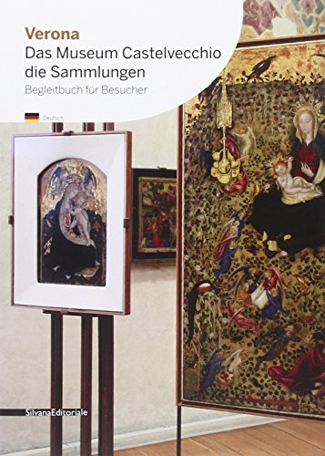 Verona. Das Museum Castelvecchio. Die Sammlungen
