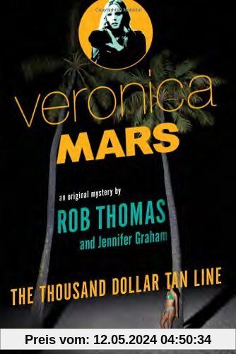Veronica Mars: An Original Mystery by Rob Thomas: The Thousand-Dollar Tan Line (Vintage)