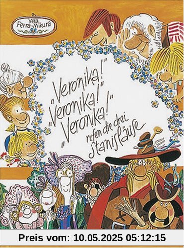 ' Veronika!' 'Veronika!' 'Veronika!' rufen die drei Stanisläuse