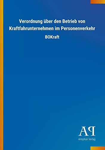 Verordnung über den Betrieb von Kraftfahrunternehmen im Personenverkehr: BOKraft von Outlook Verlag