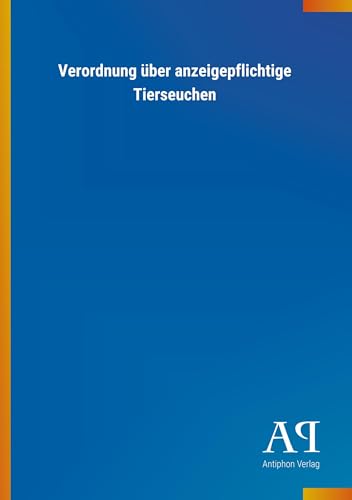 Verordnung über anzeigepflichtige Tierseuchen von Outlook Verlag