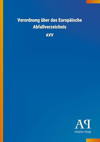 Verordnung über das Europäische Abfallverzeichnis: AVV von Outlook Verlag