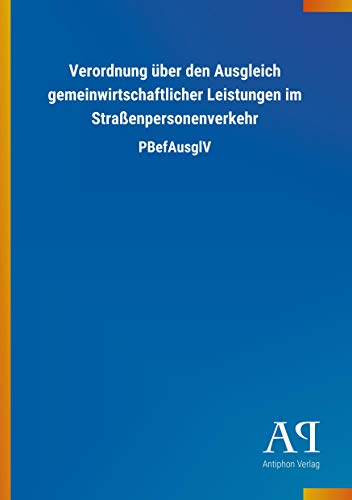 Verordnung über den Ausgleich gemeinwirtschaftlicher Leistungen im Straßenpersonenverkehr: PBefAusglV