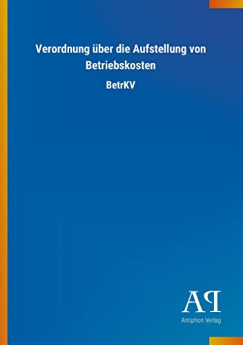Verordnung über die Aufstellung von Betriebskosten: BetrKV