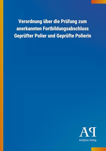 Verordnung über die Prüfung zum anerkannten Fortbildungsabschluss Geprüfter Polier und Geprüfte Polierin Verordnung über die Prüfung zum anerkannten Fortbildungsabschluss Geprüfter Polier und Geprüfte Polierin