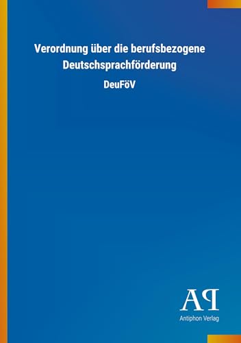 Verordnung über die berufsbezogene Deutschsprachförderung: DeuFöV von Outlook Verlag