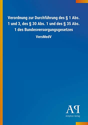 Verordnung zur Durchführung des § 1 Abs. 1 und 3, des § 30 Abs. 1 und des § 35 Abs. 1 des Bundesversorgungsgesetzes: VersMedV Verordnung zur Durchführung des § 1 Abs. 1 und 3, des § 30 Abs. 1 und des § 35 Abs. 1 des Bundesversorgungsgesetzes: VersMedV