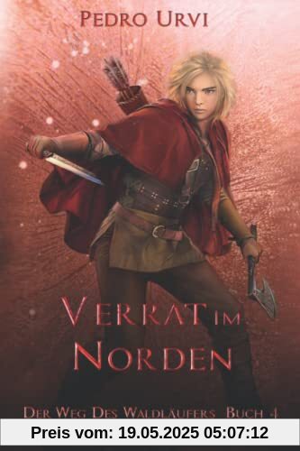 Verrat im Norden: (Der Weg des Waldläufers, Buch 4)