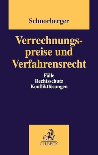 Verrechnungspreise und Verfahrensrecht: Fälle, Rechtsschutz, Konfliktlösungen von Beck C. H.