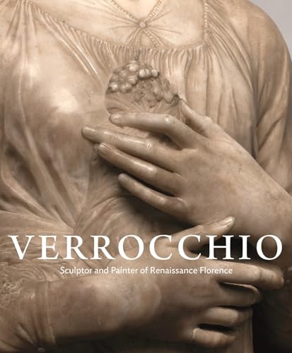 Verrocchio: Sculptor and Painter of Renaissance Florence von Princeton University Press