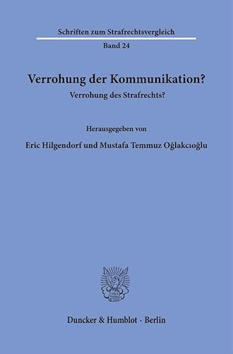 Verrohung der Kommunikation?: Verrohung des Strafrechts? (Schriften zum Strafrechtsvergleich) von Duncker & Humblot
