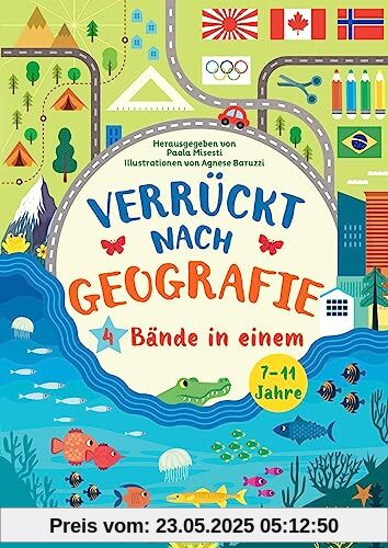Verrückt nach Geografie: 4 Bände in einem: Flaggen | Karten | Landschaften | Städte