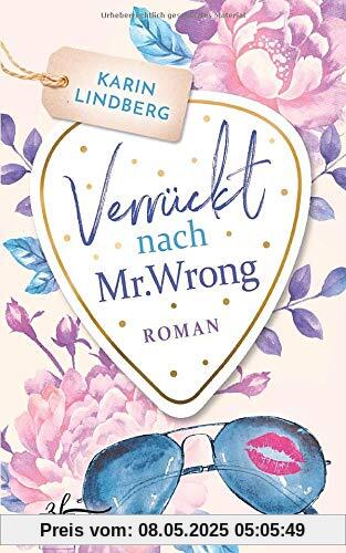 Verrückt nach Mr. Wrong: Liebesroman (Boston Bachelors, Band 1)