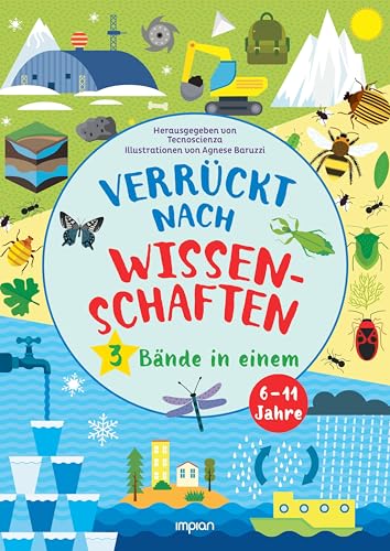 Verrückt nach Wissenschaften: 3 Bände in einem: Insekten | Geologie | Wasser
