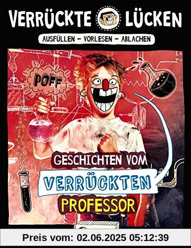 Verrückte Lücken - Geschichten vom verrückten Professor: Wortspiele für Kinder ab 10 Jahre Verrückte Lücken - Geschichten vom verrückten Professor: Wortspiele für Kinder ab 10 Jahre