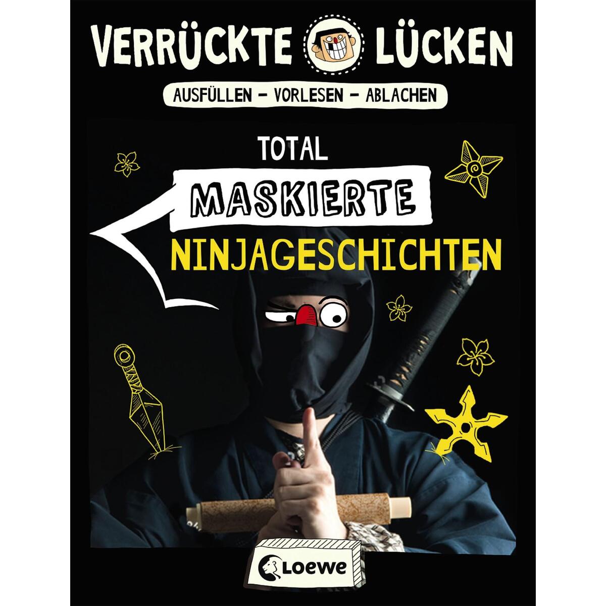 Verrückte Lücken - Total maskierte Ninjageschichten Verrückte Lücken - Total maskierte Ninjageschichten von Loewe Verlag GmbH