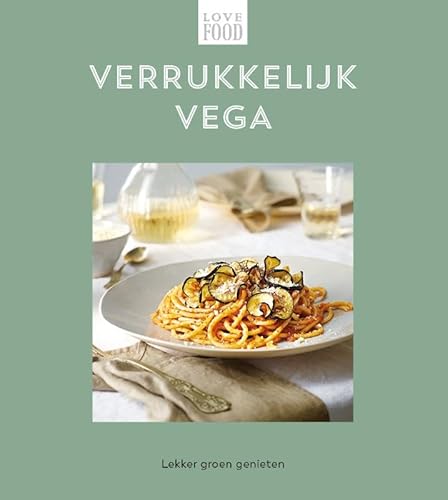 Verrukkelijk vega - Love food: Lekker groen genieten von Rebo Productions