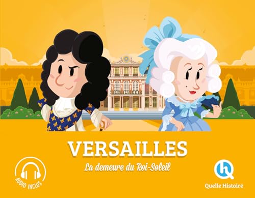 Versailles: La demeure du Roi-Soleil
