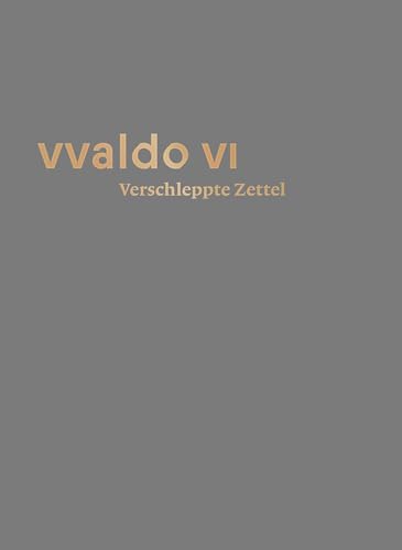 Verschleppte Zettel – Irrfahrten der Überlieferung (vvaldo VI) („vvaldo“, Schriftenreihe des Stiftsarchivs St.Gallen) von Fink, Josef