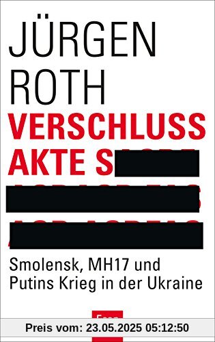 Verschlussakte S: Smolensk, MH17 und Putins Krieg in der Ukraine