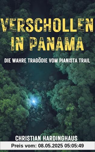 Verschollen in Panama: Die wahre Tragödie vom Pianista Trail