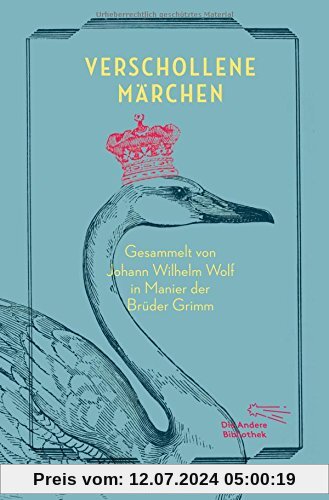 Verschollene Märchen: Gesammelt in Manier der Brüder Grimm (Sonderausgabe der Anderen Bibliothek, Band 8)