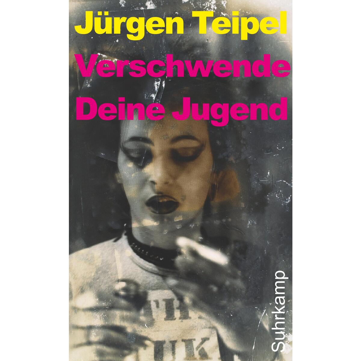 Verschwende Deine Jugend Verschwende Deine Jugend von Suhrkamp Verlag