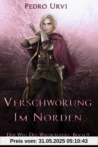 Verschwörung im Norden: (Der Weg des Waldläufers, Buch 9)