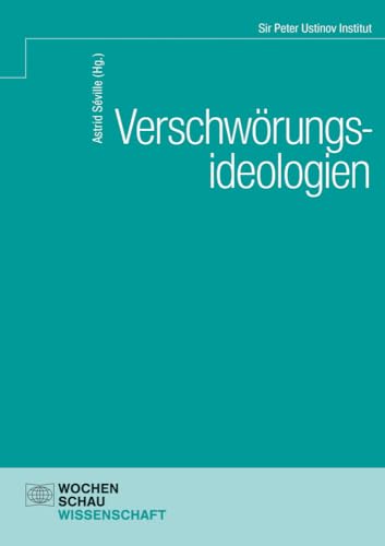 Radikalisierung durch Verschwörungstheorien: Zum Umgang mit einem demokratiegefährdenden Phänomen (Sir Peter Ustinov Institut)