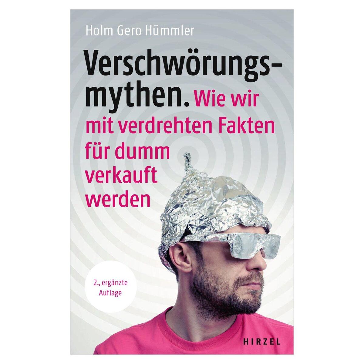 Verschwörungsmythen. Wie wir mit verdrehten Fakten für dumm verkauft werden. Verschwörungsmythen. Wie wir mit verdrehten Fakten für dumm verkauft werden. von Hirzel S. Verlag