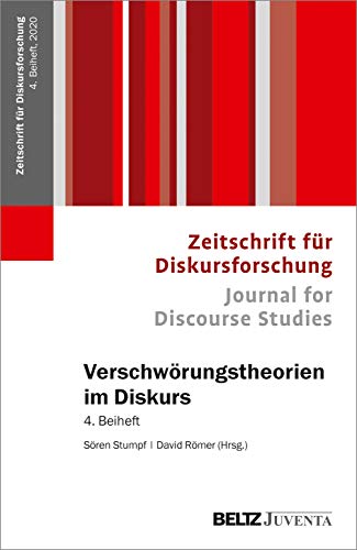 Verschwörungstheorien im Diskurs: Interdisziplinäre Zugänge. 4. Beiheft der Zeitschrift für Diskursforschung (Beiheft zur »Zeitschrift für Diskursforschung«, 4) von Beltz Juventa