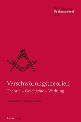 Verschwörungstheorien: Theorie - Geschichte - Wirkung (Quellen und Darstellungen zur europäischen Freimaurerei)