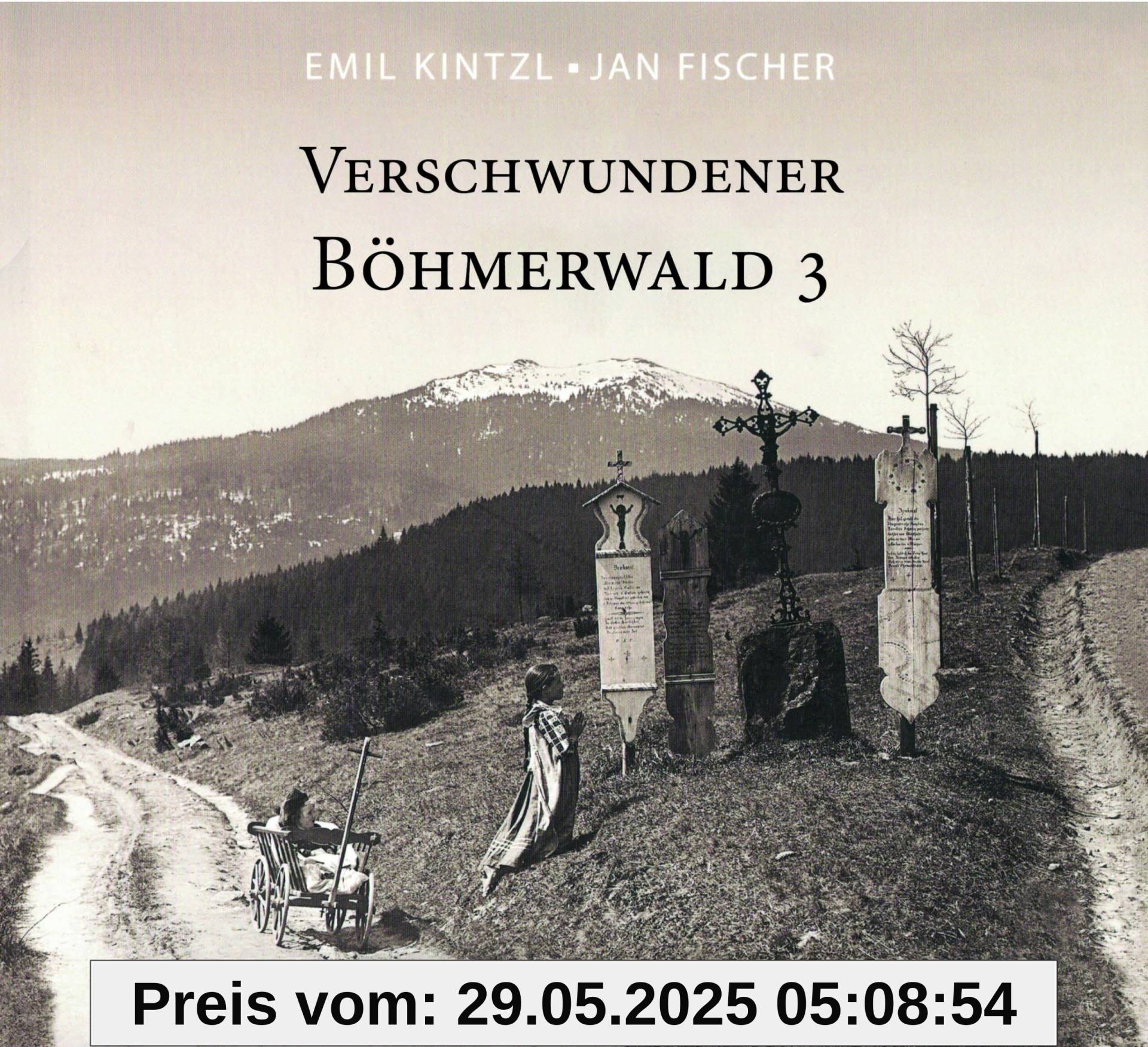 Verschwundener Böhmerewald: Band 3 (Verschwundener Böhmerwald)