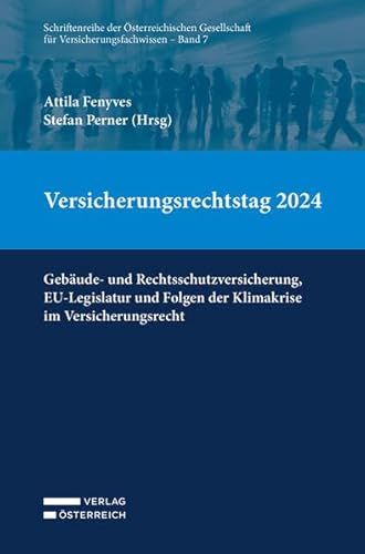 Versicherungsrechtstag 2024: Gebäude- und Rechtsschutzversicherung, EU-Legislatur und Folgen der Klimakrise im Versicherungsrecht (Schriftenreihe der Gesellschaft für Versicherungsfachwissen) von Verlag Österreich