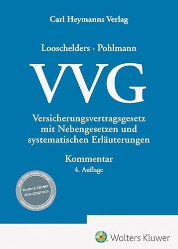 Versicherungsvertragsgesetz ( VVG ): Kommentar: Versicherungsvertragsgesetz mit Nebengesetzen und systematischen Erläuterungen