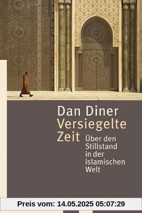 Versiegelte Zeit: Über den Stillstand in der islamischen Welt