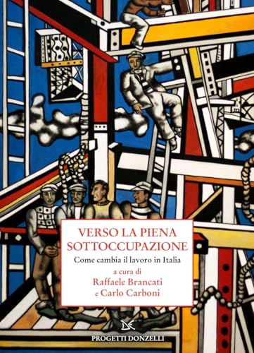 Verso la piena sottoccupazione. Come cambia il lavoro in Italia (Progetti Donzelli) von Donzelli