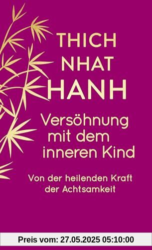 Versöhnung mit dem inneren Kind: Von der heilenden Kraft der Achtsamkeit Versöhnung mit dem inneren Kind: Von der heilenden Kraft der Achtsamkeit