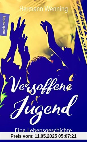 Versoffene Jugend: Eine Lebensgeschichte