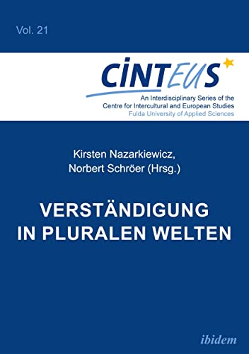 Verständigung in pluralen Welten (An Interdisciplinary Series of the Centre for Intercultural and European Studies - CINTEUS) von Ibidem-Verlag